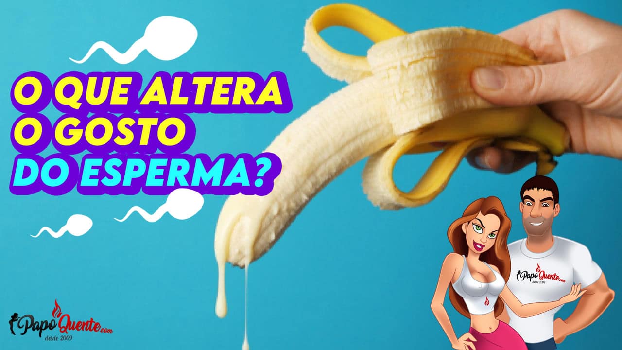 O que altera o gosto do esperma?