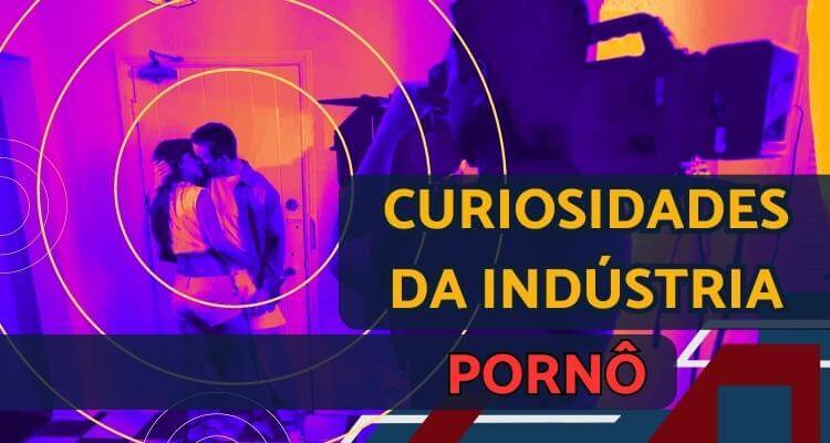 As maiores curiosidades sobre a indústria pornô